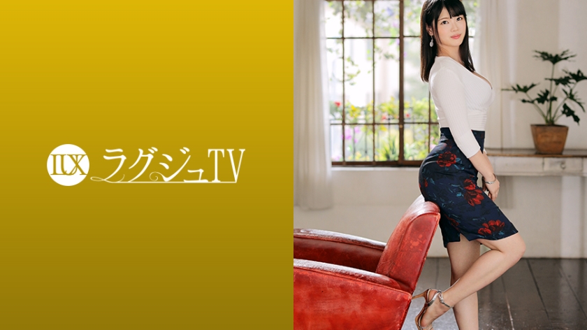 259LUXU-1235-C 瞳みさ 禁欲系轻熟女OL单身一年敏感肉体被男优爱抚开发后彻底沦陷